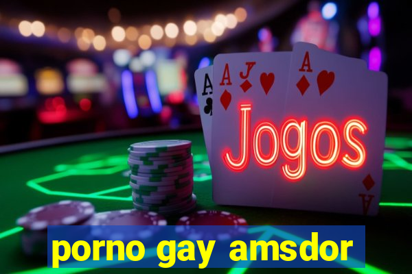 porno gay amsdor
